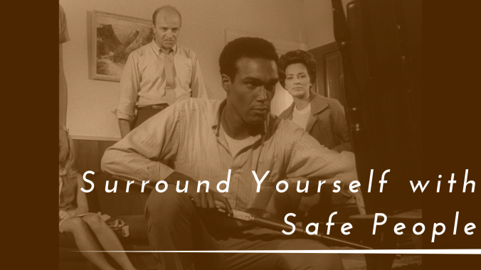 Surround Yourself with Safe People